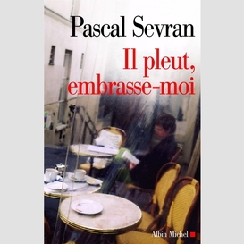 Il pleut, embrasse-moi