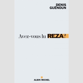 Avez-vous lu reza ?