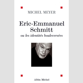 Eric-emmanuel schmitt ou les identités bouleversées