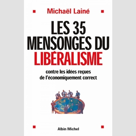 Les 35 mensonges du libéralisme