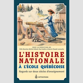 Histoire nationale à l'école québécoise (l')