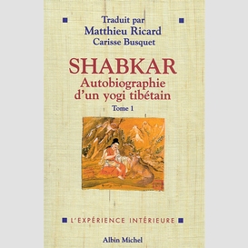 Shabkar - autobiographie d'un yogi tibétain - tome 1