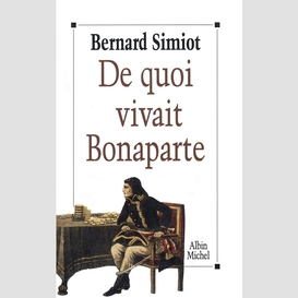 De quoi vivait bonaparte ?