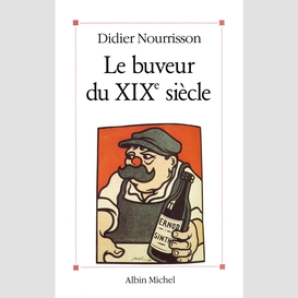 Le buveur du xixe siècle