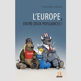 L'europe, entre deux puissances !