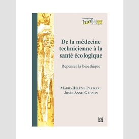 De la médecine technicienne à la santé écologique. repenser la bioéthique