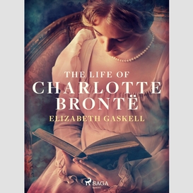 The life of charlotte brontë