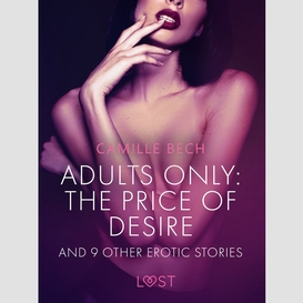 Adults only: the price of desire and 9 other erotic stories