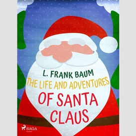 The life and adventures of santa claus