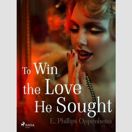 To win the love he sought