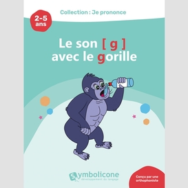 Je prononce le son [g] avec le gorille