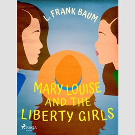 Mary louise and the liberty girls