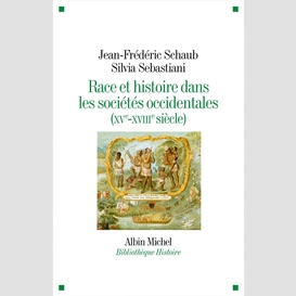 Race et histoire dans les sociétés occidentales (xv-xviiie siècle)