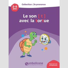 Je prononce le son [t] avec tutu la tortue