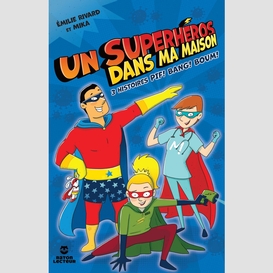 Un superhéros dans ma maison!