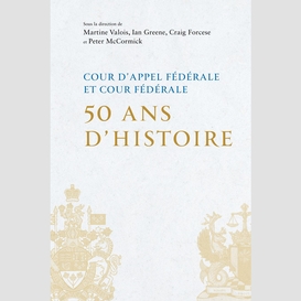 Cour d'appel fédérale et cour fédérale 50 ans d'histoire