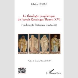 La théologie prophétique de joseph ratzinger/benoît xvi