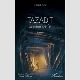 Tazadit. la mine de fer. roman