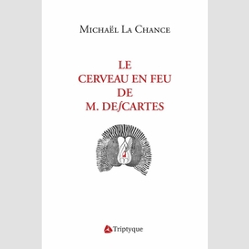 Le cerveau en feu de m. descartes