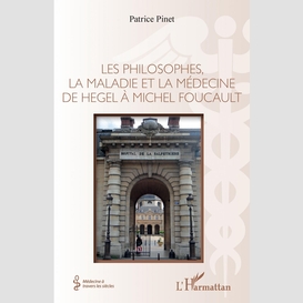 Les philosophes, la maladie et la médecine de hegel à michel foucault