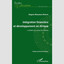 Intégration financière et développement en afrique la cemac à la croisée des chemins