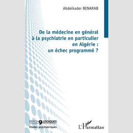 De la médecine en général à la psychiatrie en particulier en algérie : un échec programmé ?