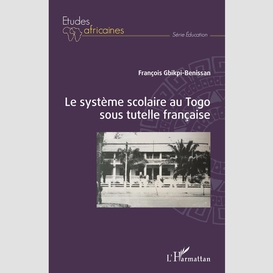 Le système scolaire au togo sous tutelle française