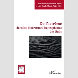 De l'extrême dans les littératures francophones des suds