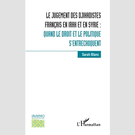 Le jugement des djihadistes français en irak et en syrie :