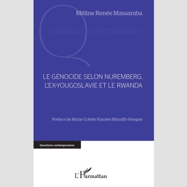Le génocide selon nuremberg, l'ex-yougoslavie et le rwanda
