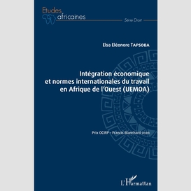 Intégration économique et normes internationales du travail en afrique de l'ouest (uemoa)