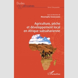 Agriculture, pêche et développement local en afrique subsaharienne