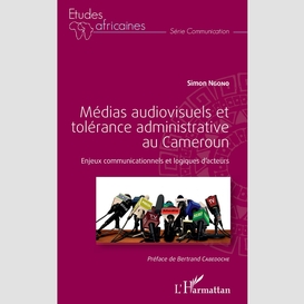 Médias audiovisuels et tolérance administrative au cameroun