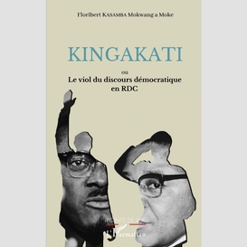 Kingakati ou le viol du discours démocratique en rdc