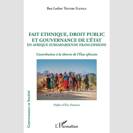 Fait ethnique, droit public et gouvernance de l'état en afrique subsaharienne francophone