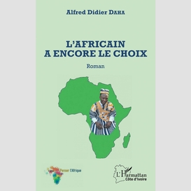 L'africain a encore le choix. roman