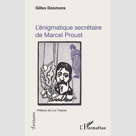 L'énigmatique secrétaire de marcel proust