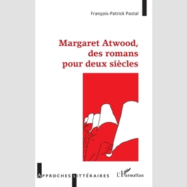 Margaret atwood, des romans pour deux siècles