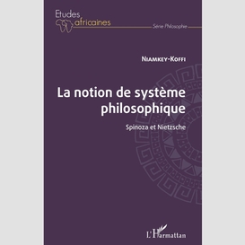 La notion de système philosophique. spinoza et nietzsche