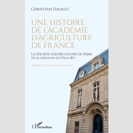 Une histoire de l'académie d'agriculture de france