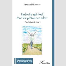 Itinéraire spirituel d'un ex-prêtre rwandais