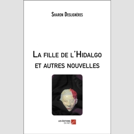 La fille de l'hidalgo et autres nouvelles