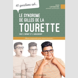 10 questions sur syndrome gilles tourett