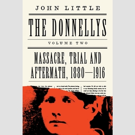 The donnellys: massacre, trial and aftermath, 1880–1916