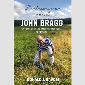 The rural entrepreneur john bragg