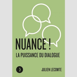 Nuance ! la puissance du dialogue