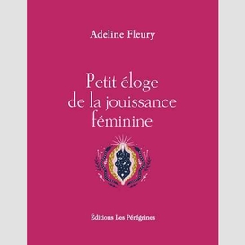 Petit éloge de la jouissance féminine