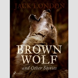 Brown wolf and other stories