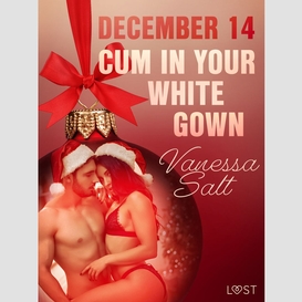 December 14: cum in your white gown – an erotic christmas calendar
