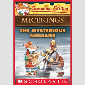 The mysterious message (geronimo stilton micekings #5)